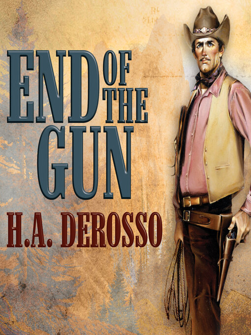 Title details for End of the Gun by H. A. Derosso - Wait list